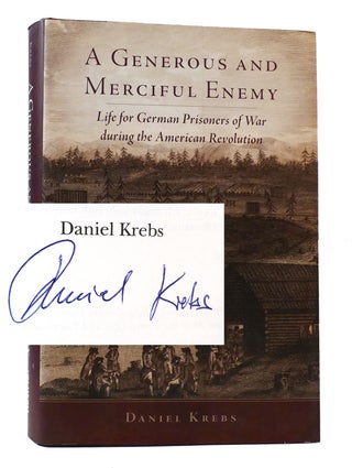Item #305430 A GENEROUS AND MERCIFUL ENEMY: LIFE FOR GERMAN PRISONERS OF WAR DURING THE AMERICAN...