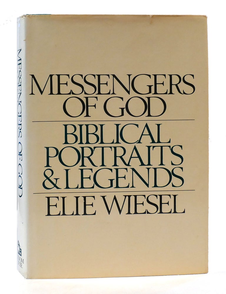 Item #305456 MESSENGERS OF GOD: BIBLICAL PORTRAITS AND LEGENDS. Elie Wiesel.