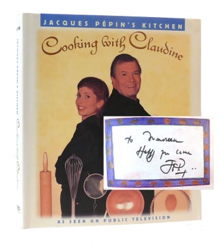 Item #305533 JACQUES PEPIN'S KITCHEN: COOKING WITH CLAUDINE SIGNED. Jacques Pepin