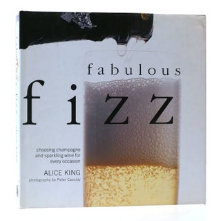 Item #305685 FABULOUS FIZZ : Choosing Champagne and Sparkling Wine for Every Occasion. Peter...