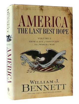 Item #305750 AMERICA: THE LAST BEST HOPE, VOLUME 1: FROM THE AGE OF DISCOVERY TO A WORLD AT WAR...