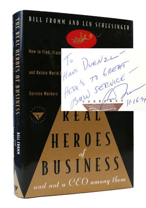 Item #305911 THE REAL HEROES OF BUSINESS-- AND NOT A CEO AMONG THEM SIGNED. Len Schlesinger Bill...