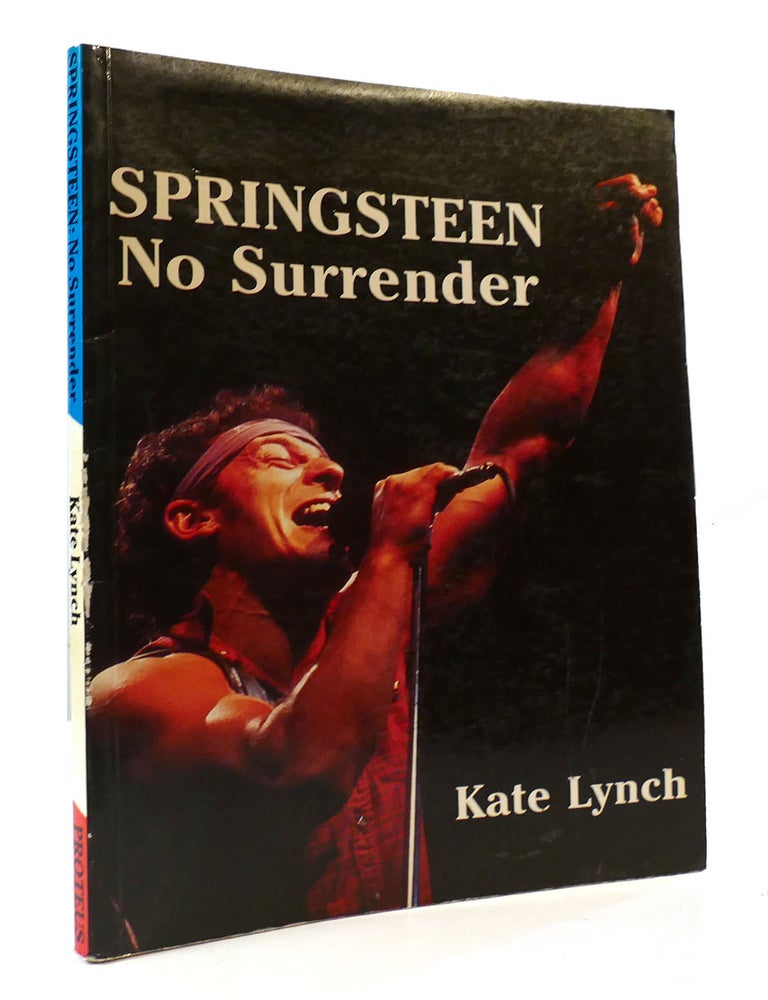 SPRINGSTEEN: NO SURRENDER | Kate Lynch | First Edition; First Printing