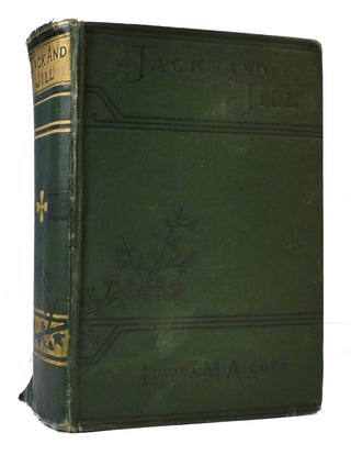 Item #305971 JACK AND JILL: A VILLAGE STORY. Louisa May Alcott