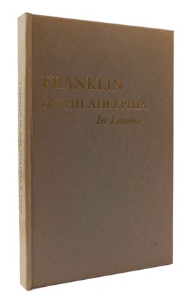 Item #305976 FRANKLIN OF PHILADELPHIA IN LONDON. Benjamin Franklin