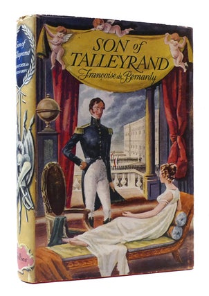 Item #306006 SON OF TALLEYRAND The Life of Comte Charles De Flauhaut 1785-1870. Francoise De...