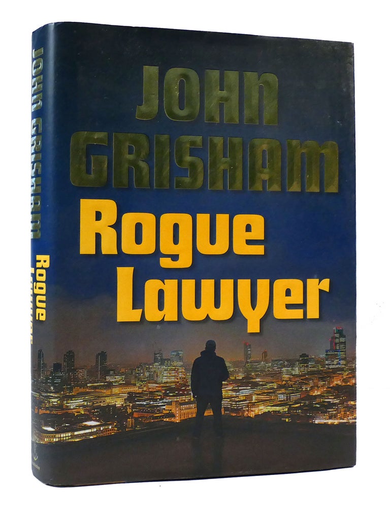 ROGUE LAWYER | John Grisham | First Edition; First Printing