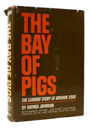 Item #306060 THE BAY OF PIGS : The Leaders' Story of Brigade 2506. Haynes Johnson