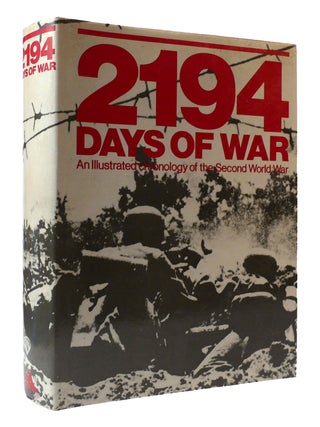 Item #306092 2194 DAYS OF WAR; An Illustrated Chronology of the Second World War with 620...
