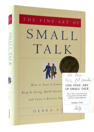 Item #306155 FINE ART OF SMALL TALK: HOW TO START A CONVERSATION, KEEP IT GOING, BUILD NETWORKING...