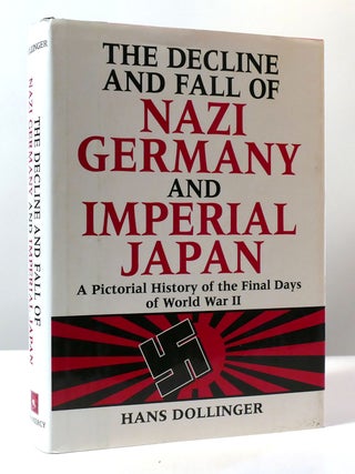 Item #306258 THE DECLINE AND FALL OF NAZI GERMANY AND IMPERIAL JAPAN - A PICTORIAL HISTORY OF THE...