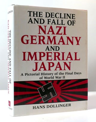 Item #306258 THE DECLINE AND FALL OF NAZI GERMANY AND IMPERIAL JAPAN - A PICTORIAL HISTORY OF THE...