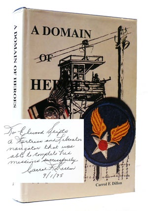Item #306462 A DOMAIN OF HEROES: AN AIRMAN'S LIFE BEHIND BARBED WIRE IN GERMANY IN WORLD WAR II...