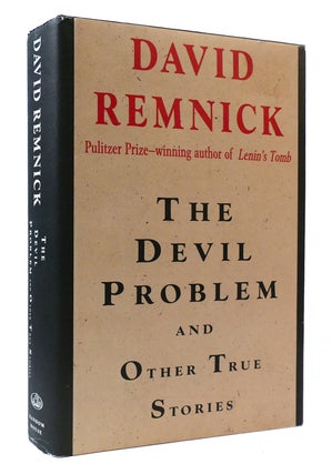 Item #306501 THE DEVIL PROBLEM AND OTHER TRUE STORIES. David Remnick