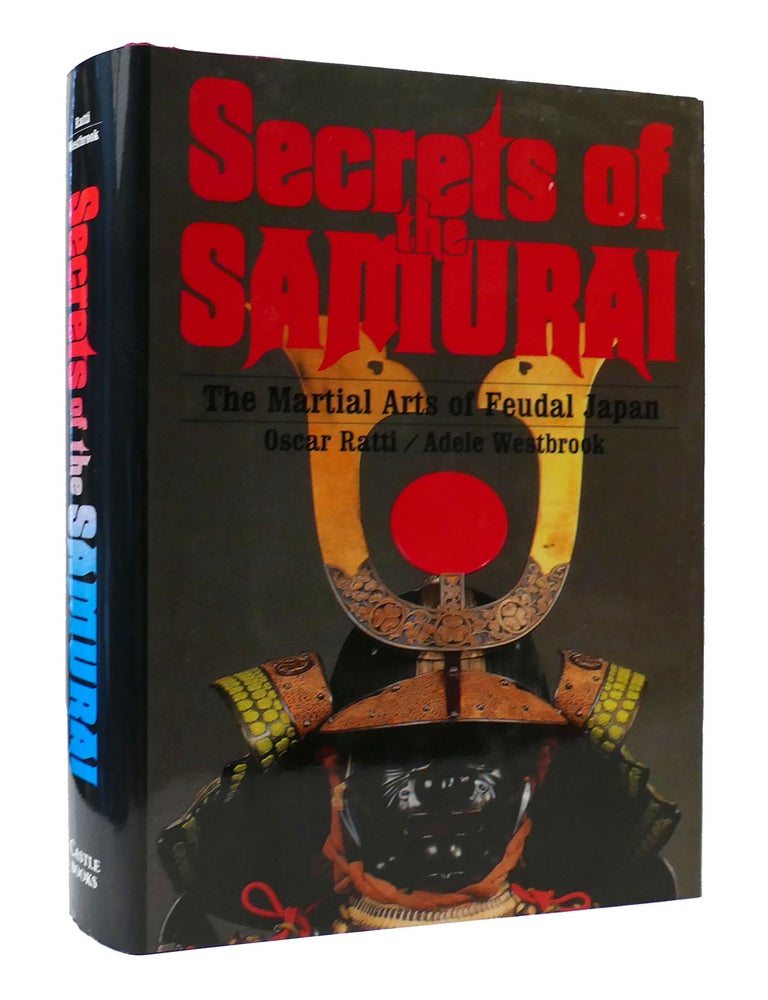 SECRETS OF THE SAMURAI: THE MARTIAL ARTS OF FEUDAL JAPAN | Adele ...