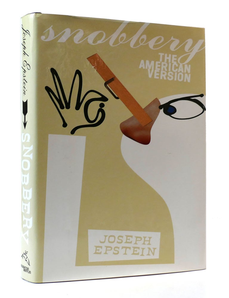 SNOBBERY: THE AMERICAN VERSION | Joseph Epstein | First Edition; First ...