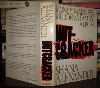 NUT-CRACKER MONEY, MADNESS, MURDER; A Family Album Multimillionaire Workaholic Morman, Franklin Bradshaw, Murdered