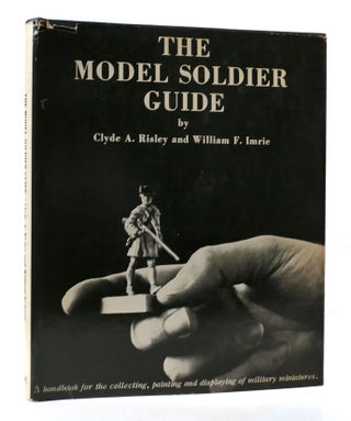 Item #306694 THE MODEL SOLDIER GUIDE A Handbook for the Collecting, Painting and Displaying of...
