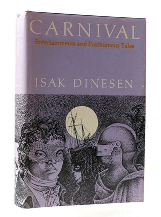 Item #306731 CARNIVAL - ENTERTAINMENTS AND POSTHUMOUS TALES. Isak Dinesen