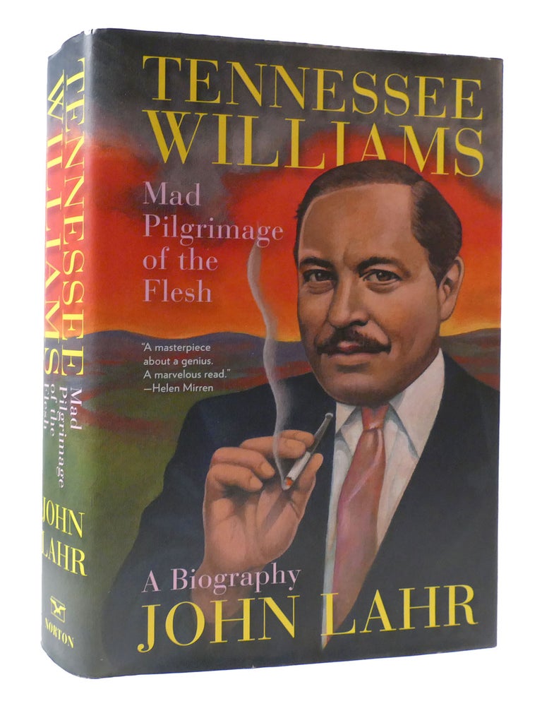 Tennessee Williams Mad Pilgrimage Of The Flesh John Lahr First