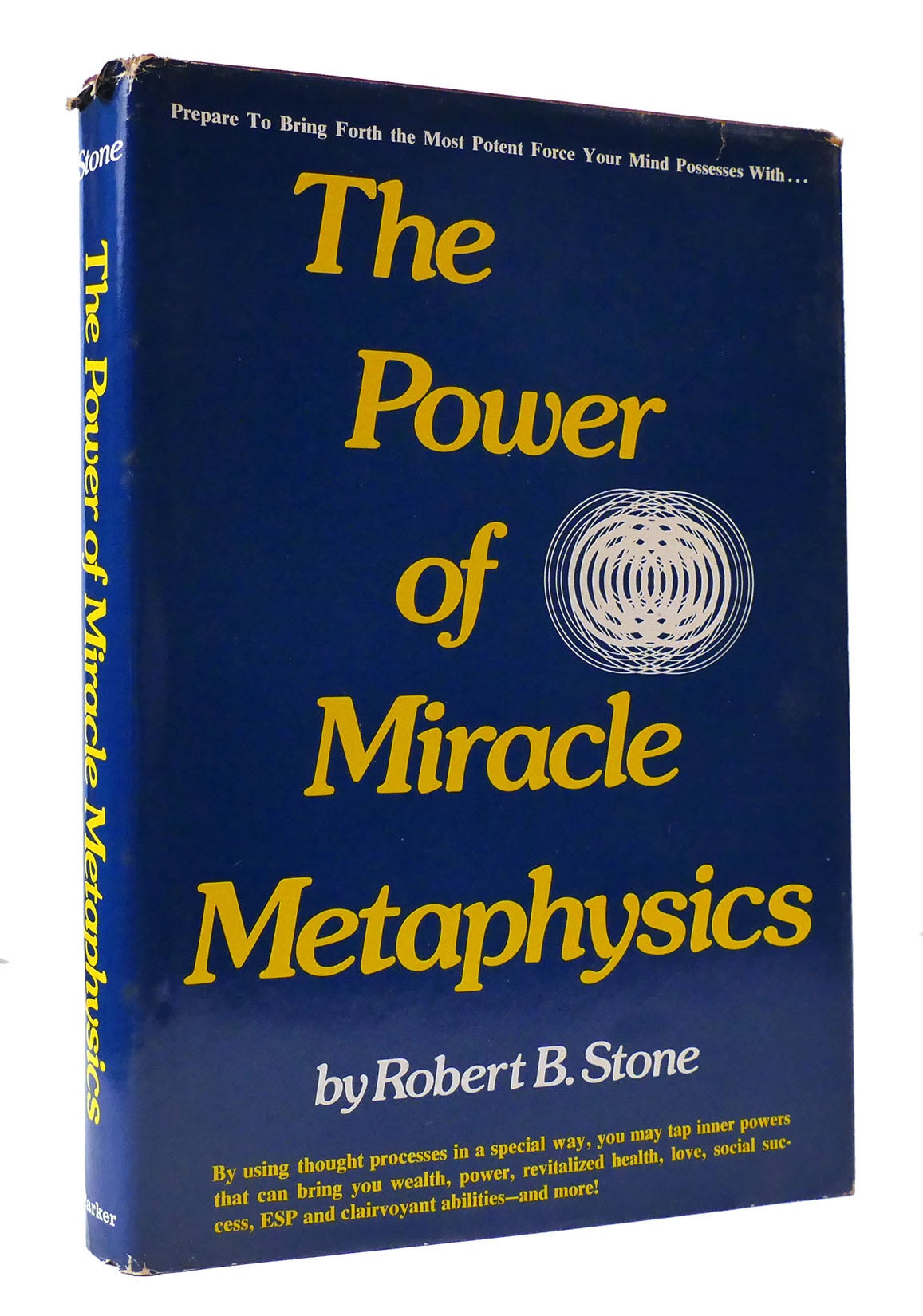 THE POWER OF MIRACLE METAPHYSICS | Robert B. Stone | First Edition ...