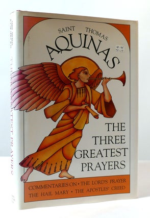 Item #306830 THE THREE GREATEST PRAYERS. Saint Thomas Aquinas