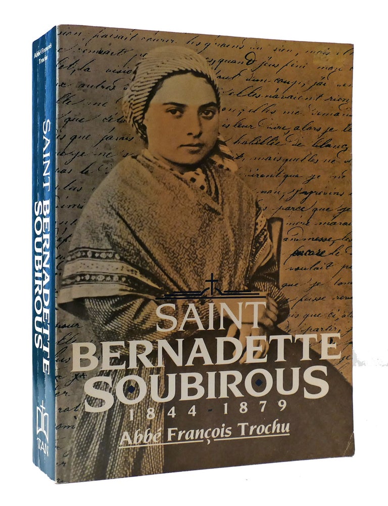 Item #306835 SAINT BERNADETTE SOUBIROUS, 1844-1879. Francis Trochu.