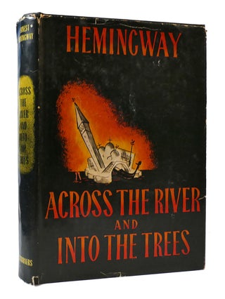 Item #306875 ACROSS THE RIVER AND INTO THE TREES. Ernest Hemingway