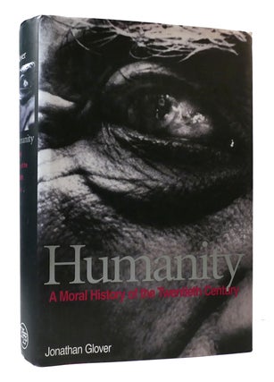 Item #306885 HUMANITY: A MORAL HISTORY OF THE TWENTIETH CENTURY. Jonathan Glover