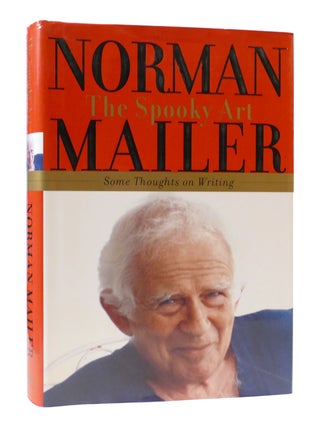 Item #306895 THE SPOOKY ART: SOME THOUGHTS ON WRITING. Norman Mailer