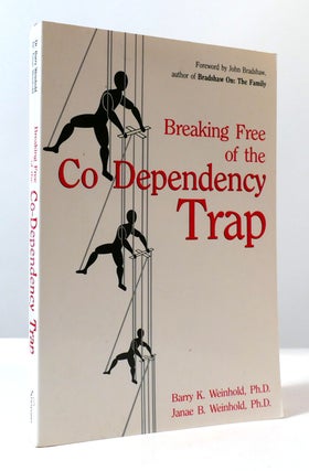 Item #307020 BREAKING FREE OF THE CO-DEPENDENCY TRAP. Barry K. Weinhold Janae B. Weinhold