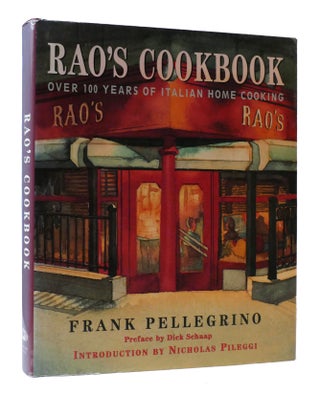 Item #307110 RAO'S COOKBOOK: OVER 100 YEARS OF ITALIAN HOME COOKING. Frank Pellegrino