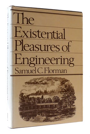 Item #307228 THE EXISTENTIAL PLEASURES OF ENGINEERING. Samuel C. Florman