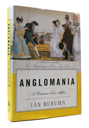 Item #307237 ANGLOMANIA: A EUROPEAN LOVE AFFAIR. Ian Buruma