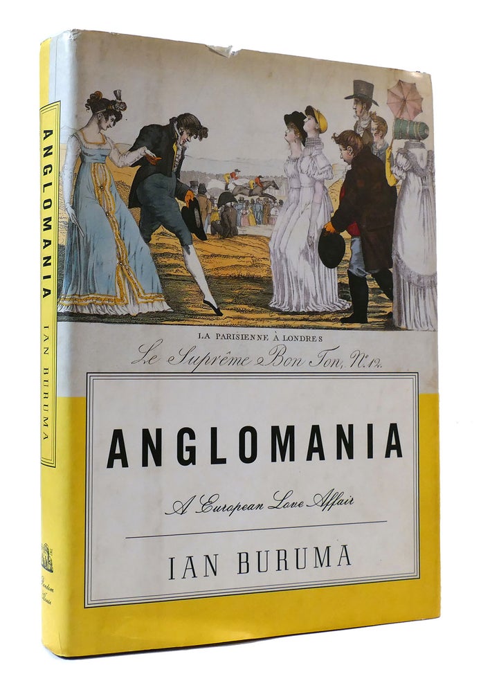 Item #307237 ANGLOMANIA: A EUROPEAN LOVE AFFAIR. Ian Buruma.
