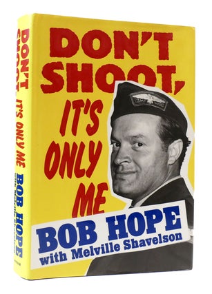 Item #307241 DON'T SHOOT, IT'S ONLY ME Bob Hope's Comedy History of the United States. Melville...