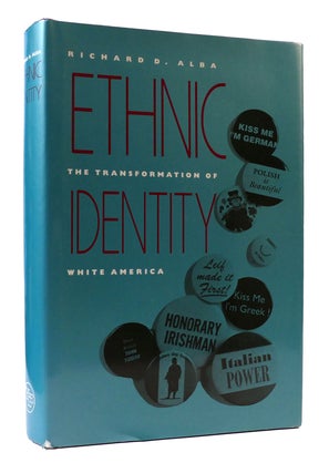 Item #307252 ETHNIC IDENTITY: THE TRANSFORMATION OF WHITE AMERICA. Richard D. Alba
