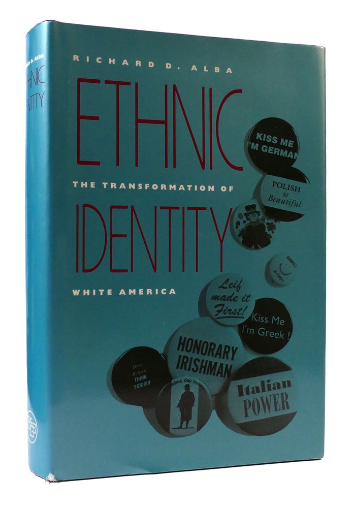 Item #307252 ETHNIC IDENTITY: THE TRANSFORMATION OF WHITE AMERICA. Richard D. Alba.