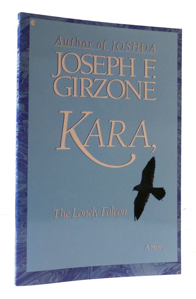 Item #307292 KARA, THE LONELY FALCON. Joseph F. Girzone.