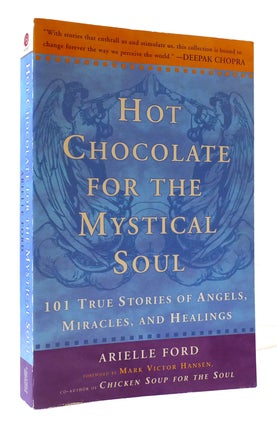 Item #307293 HOT CHOCOLATE FOR THE MYSTICAL SOUL: 101 TRUE STORIES OF ANGELS, MIRACLES, AND...
