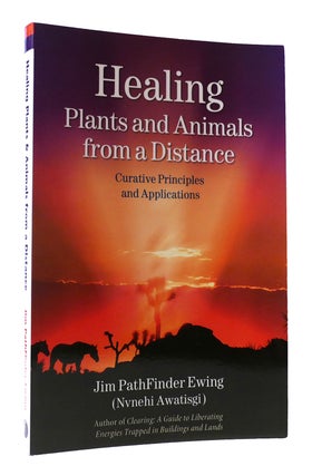 Item #307294 HEALING PLANTS AND ANIMALS FROM A DISTANCE Curative Principles and Applications. Jim...