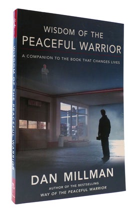 Item #307296 WISDOM OF THE PEACEFUL WARRIOR: A COMPANION TO THE BOOK THAT CHANGES LIVES. Dan Millman