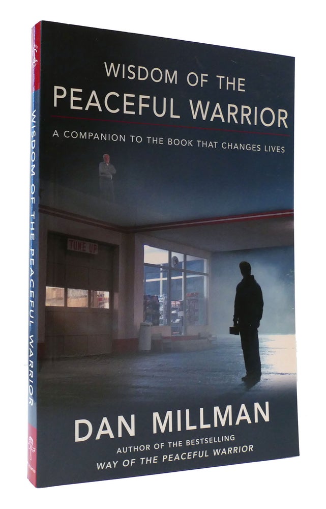 Item #307296 WISDOM OF THE PEACEFUL WARRIOR: A COMPANION TO THE BOOK THAT CHANGES LIVES. Dan Millman.