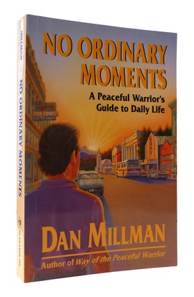 Item #307298 NO ORDINARY MOMENTS A Peaceful Warrior's Guide to Daily Life. Dan Millman