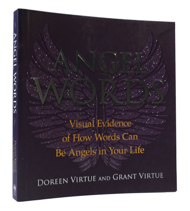 Item #307299 ANGEL WORDS: Visual Evidence of How Words Can be Angels in Your Life. Grant Virtue Doreen Virtue.