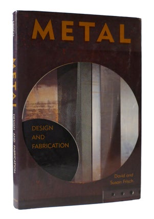 Item #307309 METAL: DESIGN AND FABRICATION. Susan Frisch David Frisch