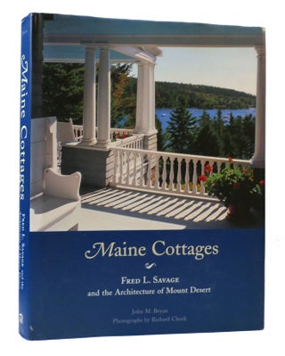 Item #307311 MAINE COTTAGES Fred L. Savage and the Architecture of Mount Desert. John M. Bryan...