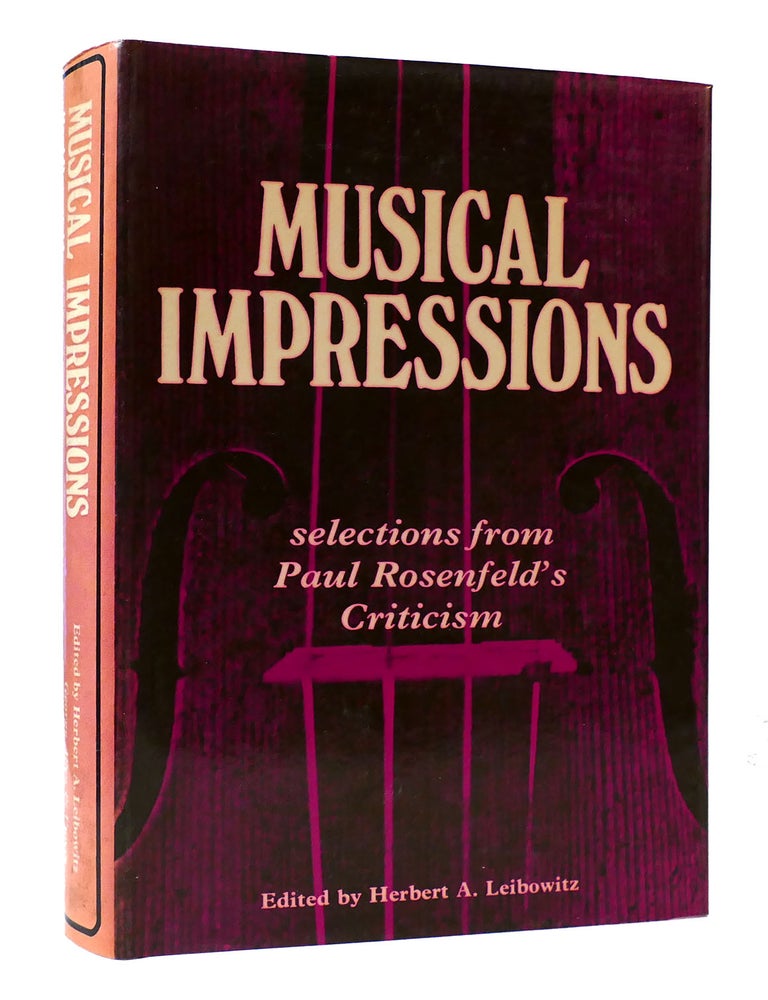 MUSICAL IMPRESSIONS: SELECTIONS FROM PAUL ROSENFELD'S CRITICISM ...
