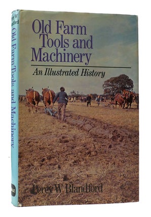 Item #307337 OLD FARM TOOLS AND MACHINERY: An Illustrated History. Percy W. Blandford