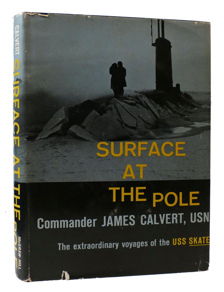 SURFACE AT THE POLE: THE EXTRAORDINARY VOYAGES OF THE USS SKATE | James ...